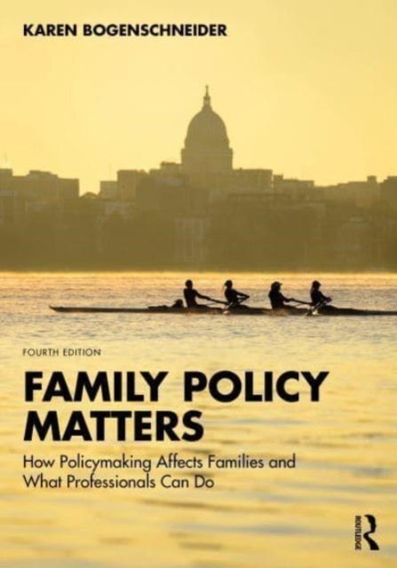 Family Policy Matters - How Policymaking Affects Families and What Professionals Can Do