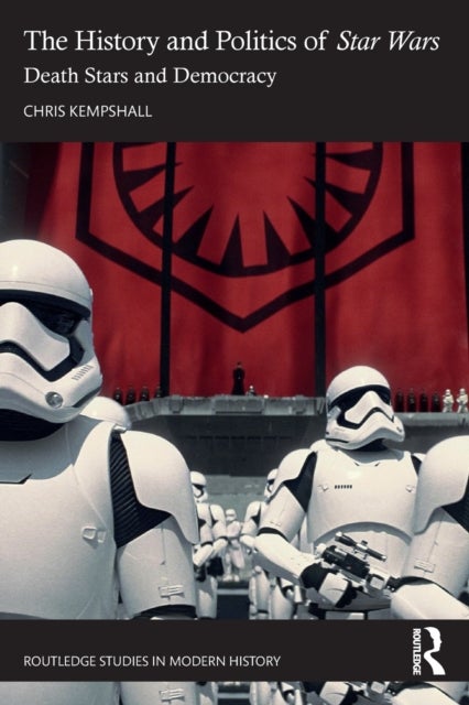 The History and Politics of Star Wars - Death Stars and Democracy