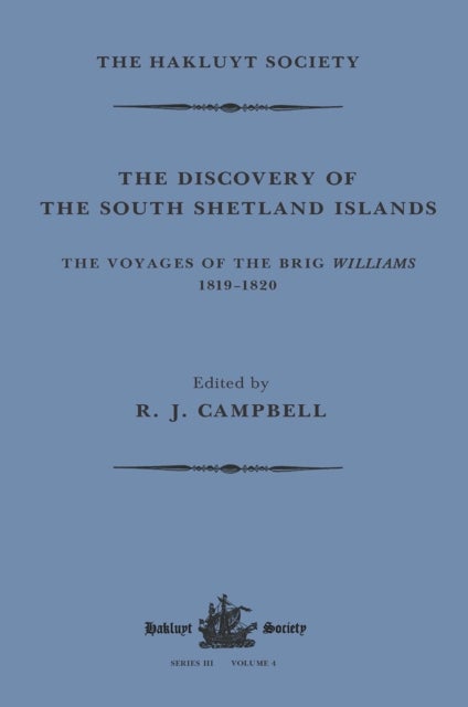 Bilde av The Discovery Of The South Shetland Islands / The Voyage Of The Brig Williams, 1819-1820 And The Jou