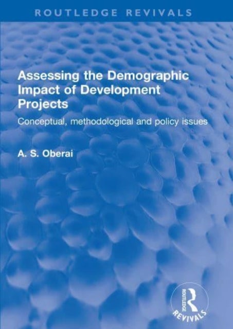 Assessing the Demographic Impact of Development Projects - Conceptual, methodological and policy issues