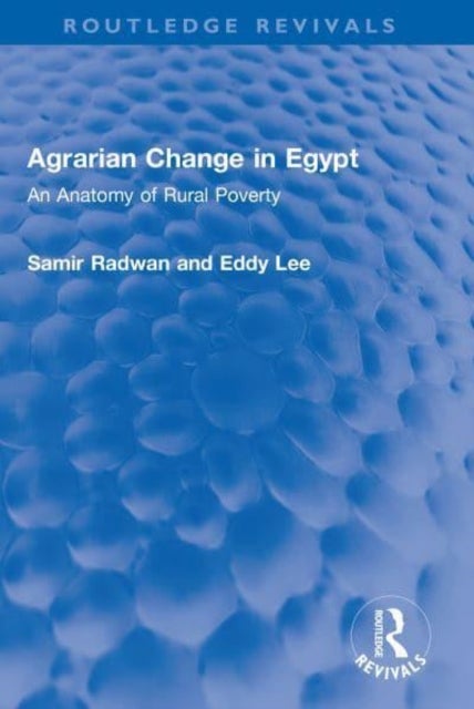 Agrarian Change in Egypt - An Anatomy of Rural Poverty