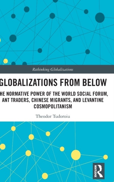 Bilde av Globalizations From Below Av Theodor (the University Of The West Indies Trinidad And Tobago) Tudoroiu