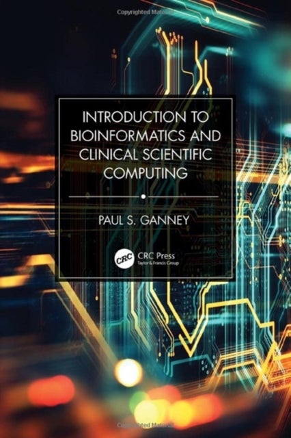 Bilde av Introduction To Bioinformatics And Clinical Scientific Computing Av Paul S. Ganney