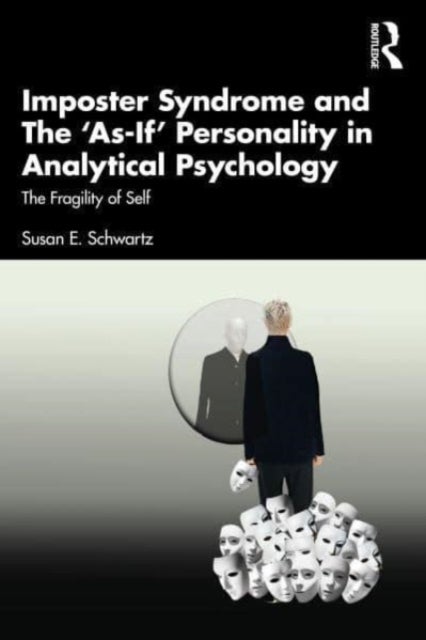 Bilde av Imposter Syndrome And The ¿as-if¿ Personality In Analytical Psychology Av Susan E. (jungian Analyst Usa Schwartz, Apa Nmsja) Iaap