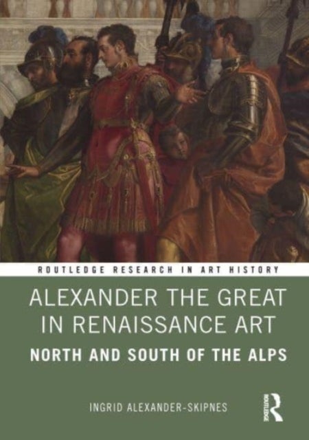 Bilde av Alexander The Great In Renaissance Art Av Ingrid Alexander-skipnes