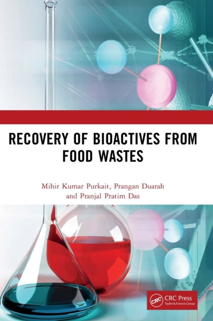 Bilde av Recovery Of Bioactives From Food Wastes Av Mihir Kumar (indian Institute Of Technology Guwahati India.) Purkait, Prangan (center For Environment India