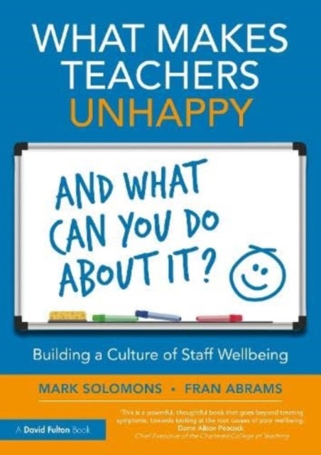 Bilde av What Makes Teachers Unhappy, And What Can You Do About It? Building A Culture Of Staff Wellbeing Av Fran Abrams, Mark Solomons