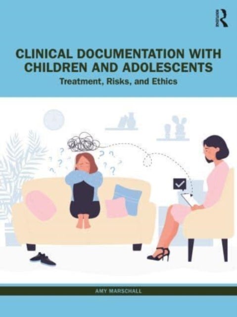 Bilde av Clinical Documentation With Children And Adolescents Av Amy (rmh Therapy Usa) Marschall