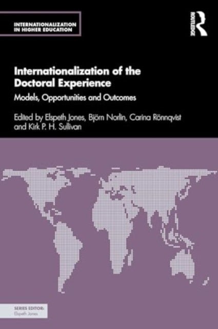 Internationalization of the Doctoral Experience - Models, Opportunities and Outcomes