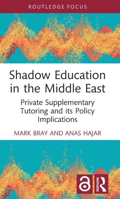 Bilde av Shadow Education In The Middle East Av Mark (east China Normal University China) Bray, Anas (nazarbayev University Kazakhstan) Hajar
