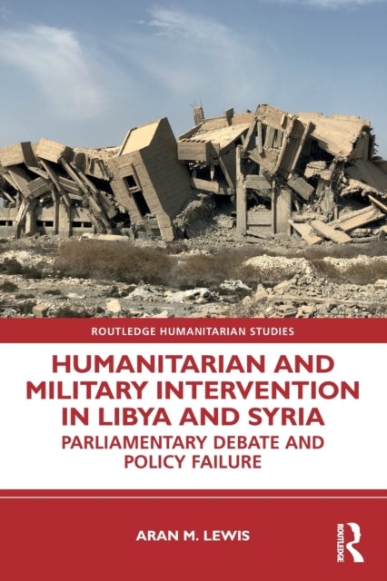 Bilde av Humanitarian And Military Intervention In Libya And Syria Av Aran M. Lewis
