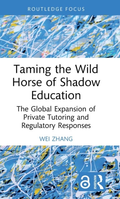 Bilde av Taming The Wild Horse Of Shadow Education Av Wei (east China Normal University China) Zhang