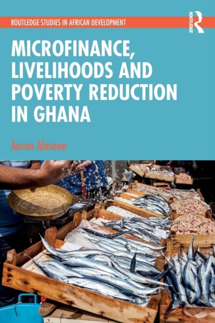 Bilde av Microfinance, Livelihoods And Poverty Reduction In Ghana Av Aaron Alesane