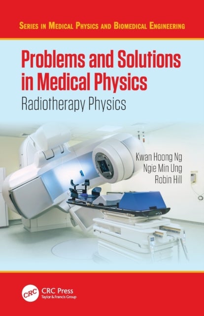 Bilde av Problems And Solutions In Medical Physics Av Kwan Hoong (university Of Malaya Kuala Lumpur Malaysia) Ng, Ngie Min (university Of Malaya Kuala Lumpur M