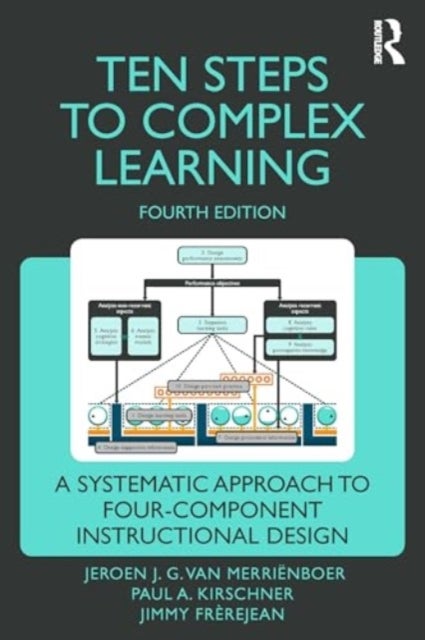 Ten Steps to Complex Learning - A Systematic Approach to Four-Component Instructional Design