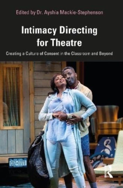 Intimacy Directing for Theatre - Creating a Culture of Consent in the Classroom and Beyond