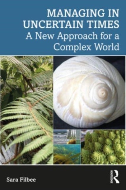 Managing in Complexity - How Our Fears of Uncertainty Can Hurt Us and What To Do About It