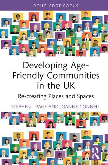 Developing Age-Friendly Communities in the UK - Re-creating Places and Spaces