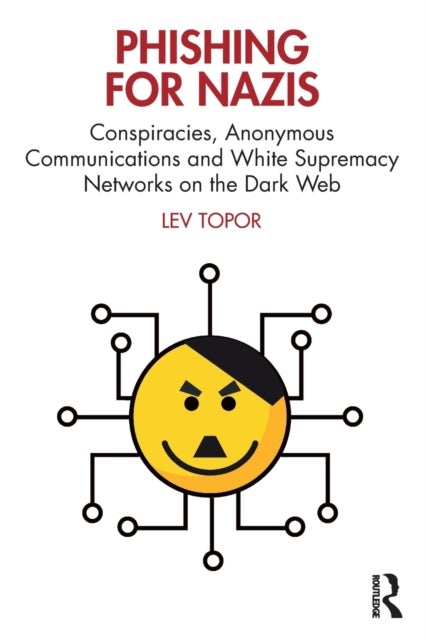 Phishing for Nazis - Conspiracies, Anonymous Communications and White Supremacy Networks on the Dark Web