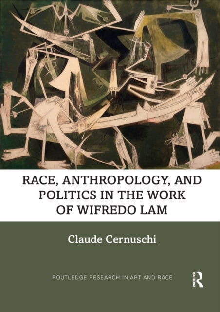 Bilde av Race, Anthropology, And Politics In The Work Of Wifredo Lam Av Claude Cernuschi