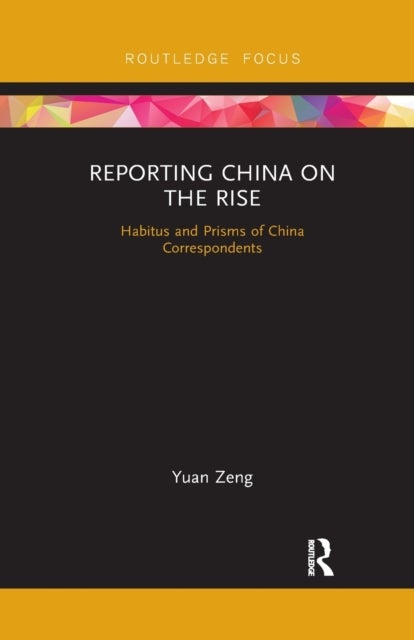 Bilde av Reporting China On The Rise Av Yuan Zeng