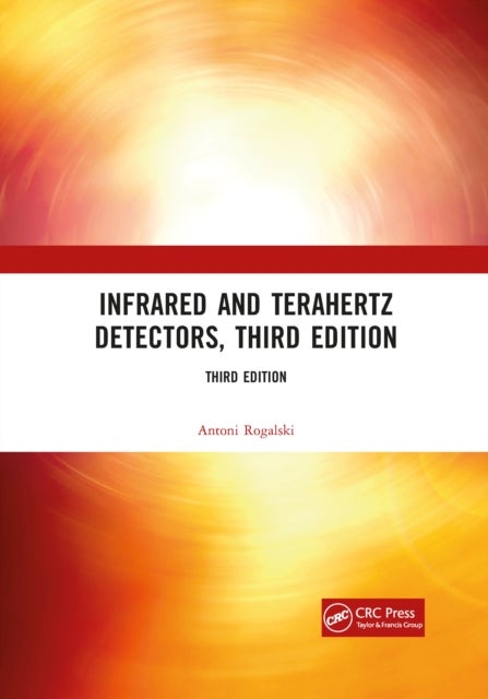 Bilde av Infrared And Terahertz Detectors, Third Edition Av Antoni Rogalski