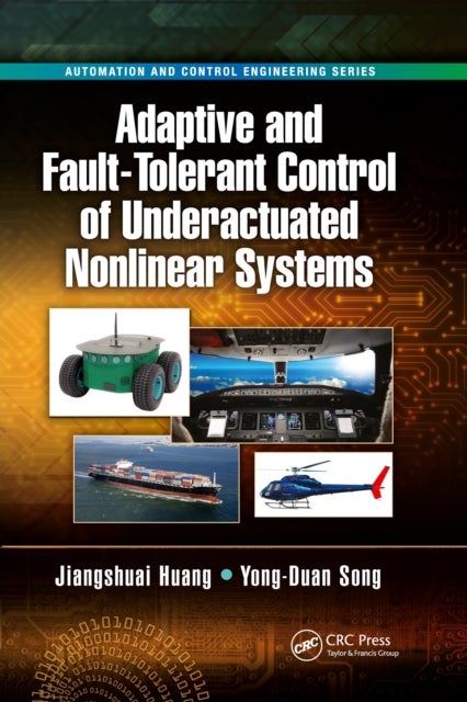 Bilde av Adaptive And Fault-tolerant Control Of Underactuated Nonlinear Systems Av Jiangshuai Huang, Yong-duan Song