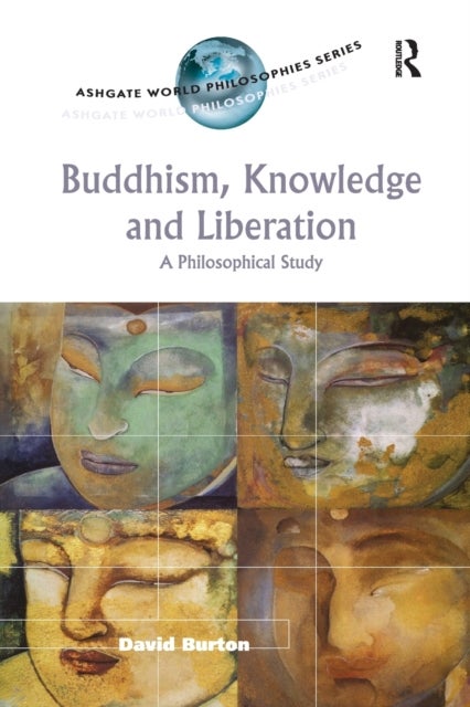 Buddhism, Knowledge and Liberation - A Philosophical Study