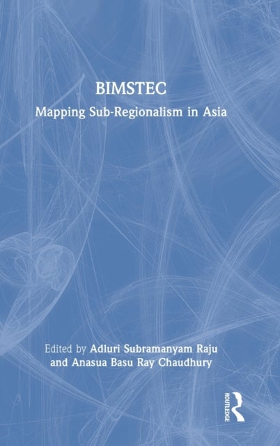 BIMSTEC - Mapping Sub-Regionalism in Asia