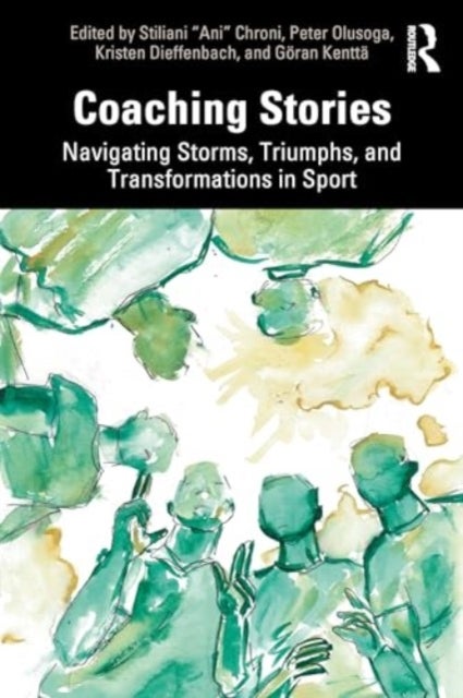 Coaching Stories - Navigating Storms, Triumphs, and Transformations in Sport