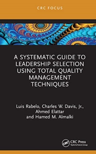 Bilde av A Systematic Guide To Leadership Selection Using Total Quality Management Techniques Av Luis (university Of Central Florida) Rabelo, Jr. Charles W. Da