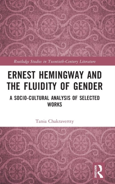 Ernest Hemingway and the Fluidity of Gender - A Socio-Cultural Analysis of Selected Works
