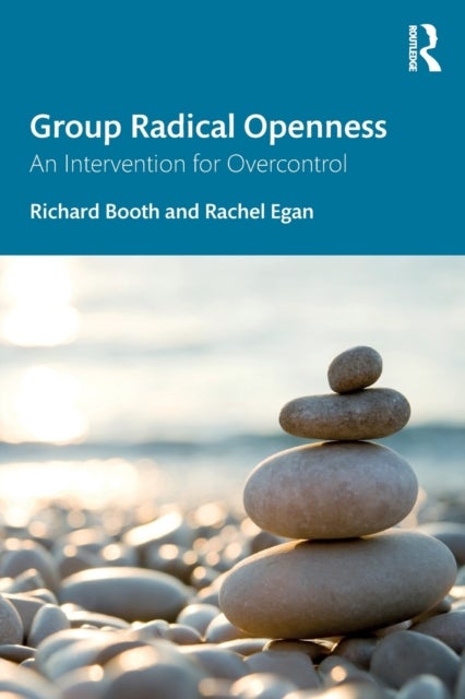 Bilde av Group Radical Openness Av Richard (university College Dublin Ireland) Booth, Rachel (st. Patrick¿s Mental Health Services Dublin Ireland) Egan