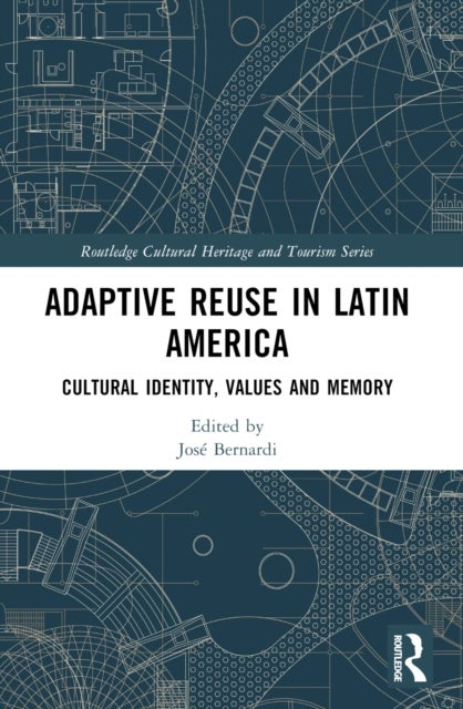 Adaptive Reuse in Latin America - Cultural Identity, Values and Memory