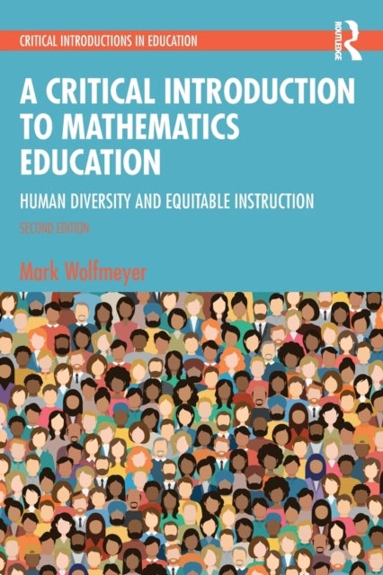 Bilde av A Critical Introduction To Mathematics Education Av Mark Wolfmeyer