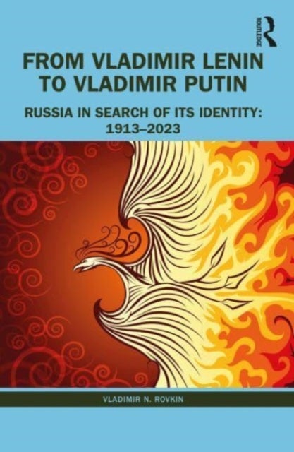 From Vladimir Lenin to Vladimir Putin - Russia in Search of Its Identity: 1913¿2023