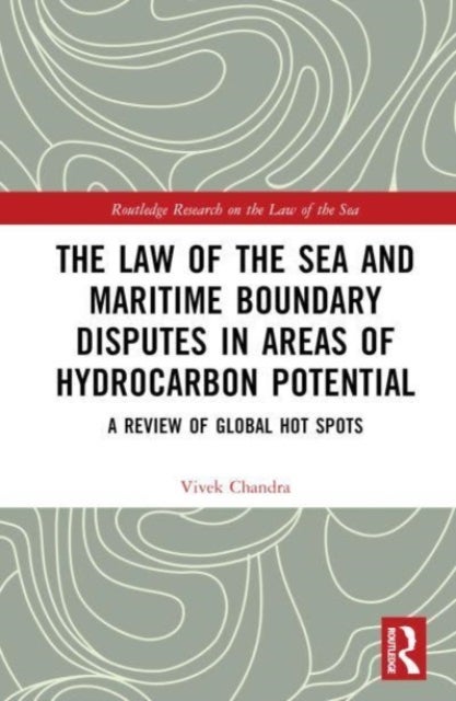 Bilde av The Law Of The Sea And Maritime Boundary Disputes In Areas Of Hydrocarbon Potential Av Vivek Chandra