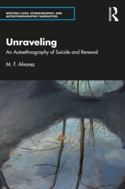 Unraveling - An Autoethnography of Suicide and Renewal