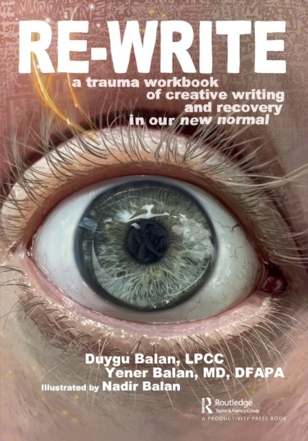 Re-Write - A Trauma Workbook of Creative Writing and Recovery in Our New Normal