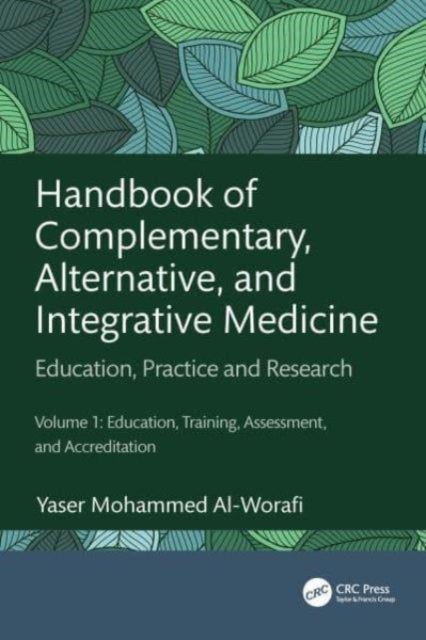 Handbook of Complementary, Alternative, and Integrative Medicine - Education, Practice, and Research Volume 1: Education, Training, Assessment, and Accreditation