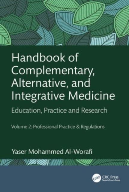 Handbook of Complementary, Alternative, and Integrative Medicine - Education, Practice, and Research Volume 2: Professional Practice & Regulations