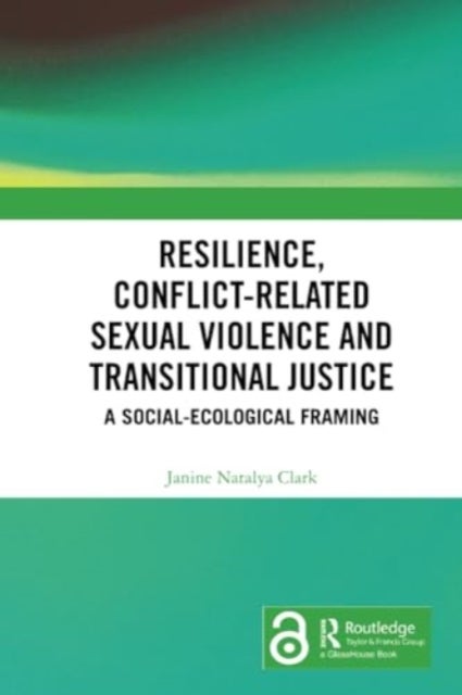 Resilience, Conflict-Related Sexual Violence and Transitional Justice - A Social-Ecological Framing