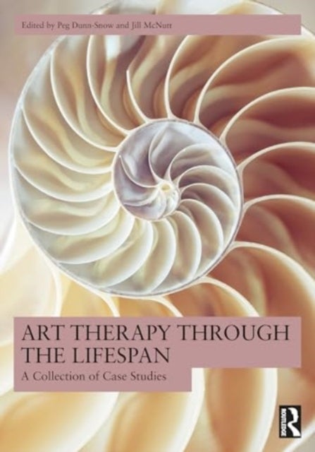 Art Therapy Through the Lifespan - A Collection of Case Studies