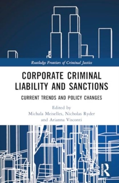 Corporate Criminal Liability and Sanctions - Current Trends and Policy Changes