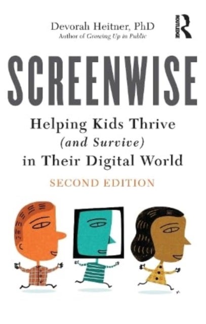 Screenwise - Helping Kids Thrive (and Survive) in Their Digital World