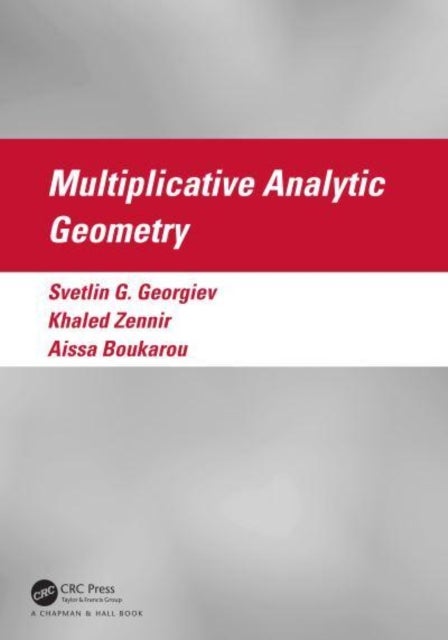 Bilde av Multiplicative Analytic Geometry Av Svetlin G. Georgiev, Khaled (qassim University) Zennir, Aissa Boukarou
