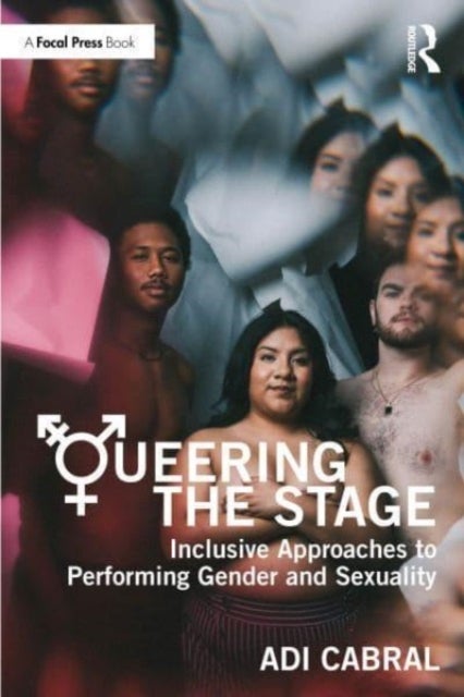 Queering the Stage - Inclusive Approaches to Performing Gender and Sexuality