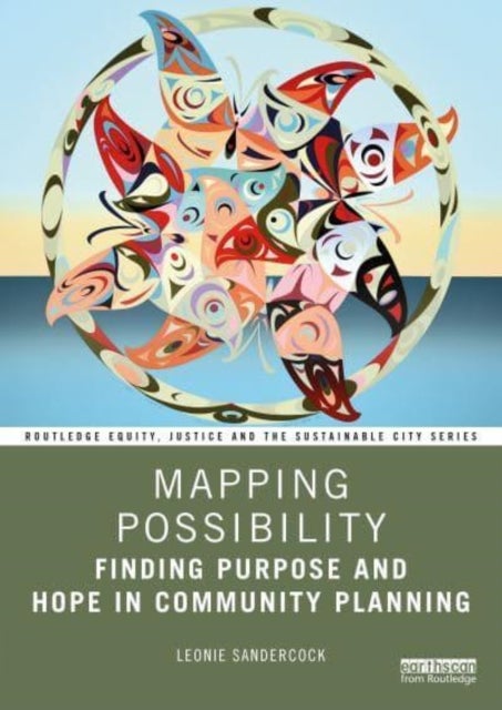 Mapping Possibility - Finding Purpose and Hope in Community Planning
