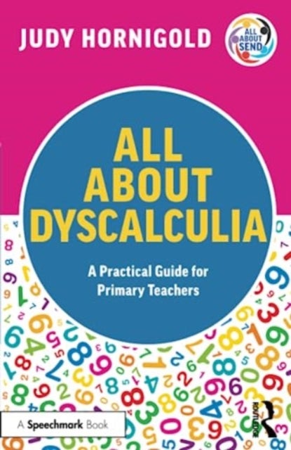 Bilde av All About Dyscalculia: A Practical Guide For Primary Teachers Av Judy Hornigold