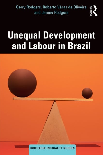 Bilde av Unequal Development And Labour In Brazil Av Gerry Rodgers, Roberto Veras De Oliveira, Rodger
